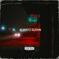 Alwayz Slidin (Explicit)