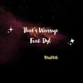 Naudikah、Dyl - That's Wassup (feat. Dyl)(Explicit)