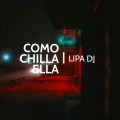 Lipa DJ - Como Chilla Ella (Remix)
