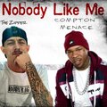 The Zipper、Compton Menace - Nobody Like Me (feat. Compton Menace)(Explicit)