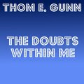 Thom E. Gunn - The Doubts Within me
