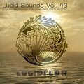 Lucid Sounds, Vol. 43 (A Fine and Deep Sonic Flow of Club House, Electro, Minimal and Techno)