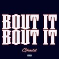gould - Bout It Bout It (Explicit)