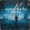 Remixer Songs - Lonely x Out Out