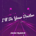 Deon Francis、Danke Noetic - I'll Be Your Doctor
