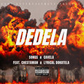 Chestaman、Cavela、Lyrical Dokotela、Songs - Dedela (feat. Chestaman & Lyrical Dokotela)(Explicit)