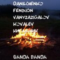 FENIXI0N、DANILCHENKO、КИБАЛЬНИК、vanyzazigalov、Kovalev - Ganda Banda (Explicit)