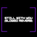 DJ Fronteo - Still With You (Slowed Reverb)(Remix)
