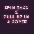 Spin Back x Pull Up In A Rover (Remix)