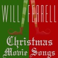 Will Ferrell Christmas Movies Songs (Inspired)