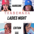 Ladies Night (Hardcore Edition)(feat. TatiGFloss & Gummi Bri)(Explicit)