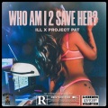 Who Am I 2 Save Her (feat. Project Pat)(Explicit)