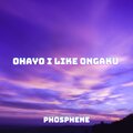 Phosphene - Ohayo I Like Ongaku