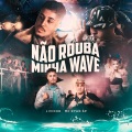 Não Rouba Minha Wave (Explicit)