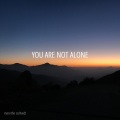 You Are Not Alone