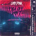 LXRY PXNK - Fxck Off Drift