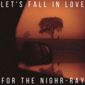 AyrawRay - Let's Fall in Love for the Night
