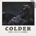 Kordell Talley、Chambers - Colder (feat. Chambers)