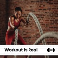 Workout Is Real