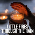Little Fires through the Rain