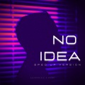 No Idea (Sped Up)(Remix)