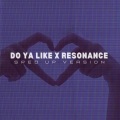 NVBR、Xanemusic - Do Ya Like x Resonance (Sped Up)(Remix)