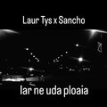 Sancho、Laur Tys - Iar ne uda ploaia (feat. Laur Tys)(Explicit)