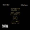 Tb Marly、BMAC Banks - Don't Start No **** (feat. BMac Banks)(Explicit)