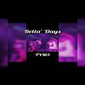 Tÿm3 - Betta Days (Explicit)