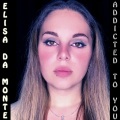 Elisa Da Monte - Addicted to You