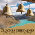 Cloches tibétaines avec sons de la nature: Méditation et détente, Détoxifiez votre esprit