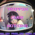 zev - trippin over nothing (Explicit)
