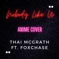 Thai McGrath、Foxchase - Nobody Like U as an Anime Opening