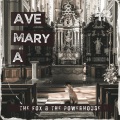 The Fox、the Powerhouse - Ave Mary A