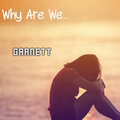 Garnett - Why Are We...