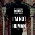 I'm Not Human (Explicit)