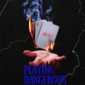 Playing Dangerous