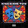 FlowerChildShawty - Stuck In Some Ways (Explicit)