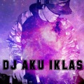 Forest Vibe、Remixer Songs - DJ AKU IKLAS (Remix)