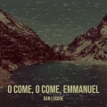 Dan Lucore - O Come, O Come, Emmanuel