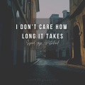 Xanemusic、kevoxx - I Don't Care How Long It Takes (sped up + pitched)(Remix)