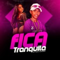 Fica Tranquila (Explicit)