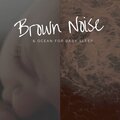 Brown Noise Baby、Baby Brown Noise、Piano for Babies、Eva Traks - Brown Noise Piano - Cosmos