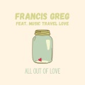 Francis Greg、Music Travel Love - All Out Of Love
