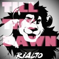 Rialto - Till The Dawn