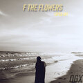 F the Flowers (Sped Up) [Explicit]