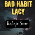 BAD HABIT LACY - Hacer