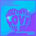 Crazy What Love Can Do (feat. Becky Hill & Ella Henderson)(KOLIDESCOPES Remix)