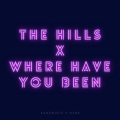 The Hills x Where Have You Been (Remix)