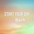 Start Your Day With Bach